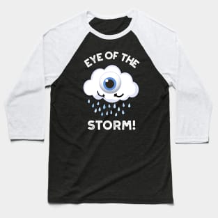 Eye Of The Storm Funny Weather Pun Baseball T-Shirt